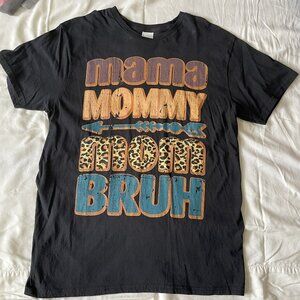 Mama, Mommy, Mom Bruh T-Shirt Large